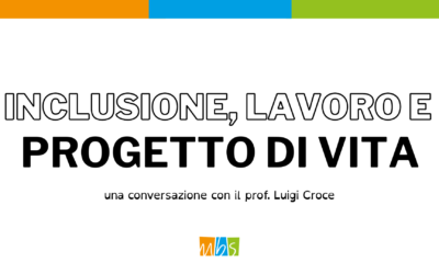 INCLUSIONE, LAVORO E PROGETTO DI VITA: una conversazione con il prof. Luigi Croce